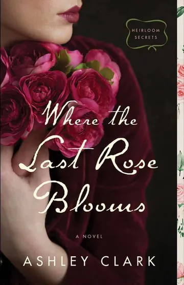 Where the Last Rose Blooms by Ashley Clark, book cover