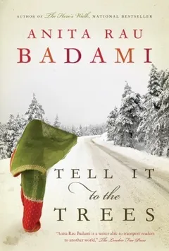 Tell It to the Trees by Anita Rau Badami, book cover