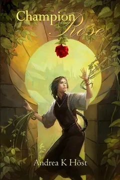 Champion of the Rose by Andrea K Höst, book cover