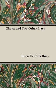 Ghosts and Two Other Plays by Henrik Ibsen, book cover