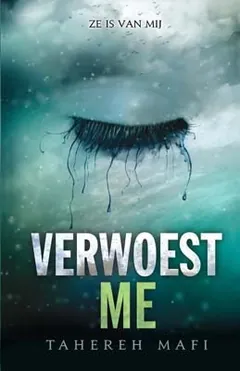 Verwoest me by Tahereh Mafi, book cover