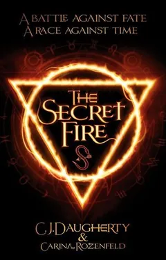 The Secret Fire by C.J. Daugherty, book cover