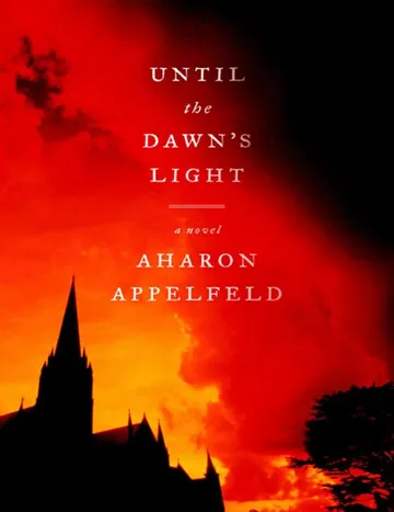 Until the Dawn's Light by Aharon Appelfeld, book cover