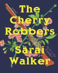 The Cherry Robbers by Sarai Walker, book cover