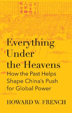 Everything Under the Heavens by Howard W. French, book cover