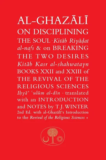 Al-Ghazali on Disciplining the Soul and on Breaking the Two Desires by Al-Ghazali, book cover