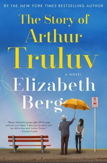 The Story of Arthur Truluv by Elizabeth Berg, book cover