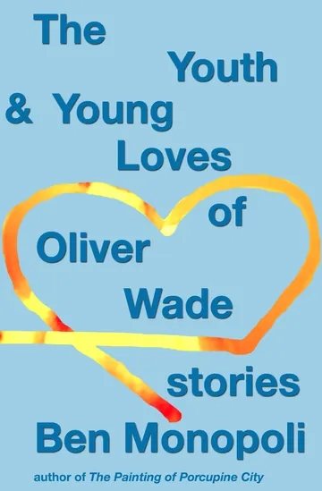 The Youth & Young Loves of Oliver Wade by Ben Monopoli, book cover