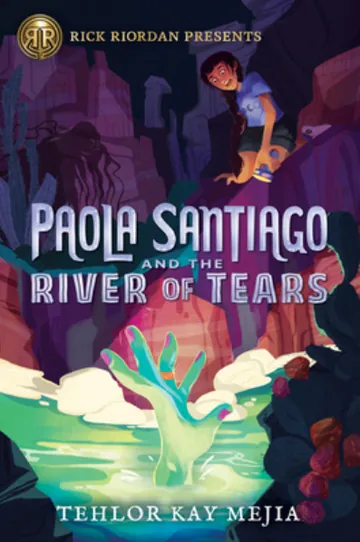 Paola Santiago and the River of Tears by Tehlor Kay Mejia, book cover