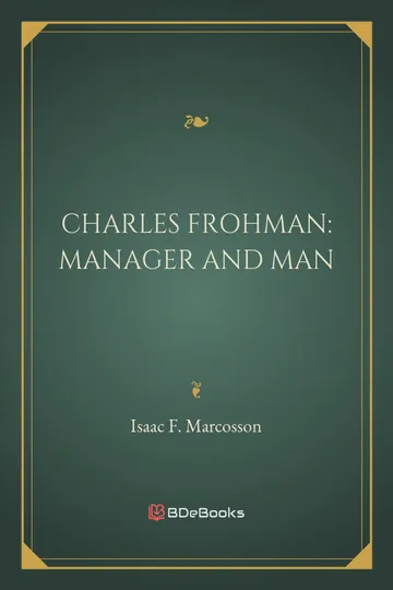 Charles Frohman by Isaac Frederick Marcosson, Daniel Frohman, book cover