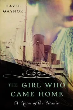 The Girl Who Came Home by Hazel Gaynor, book cover