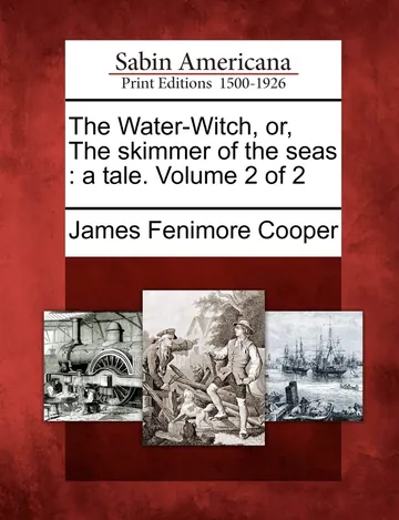 The Water-Witch, or, The skimmer of the seas Volume 2 by James Fenimore Cooper, book cover