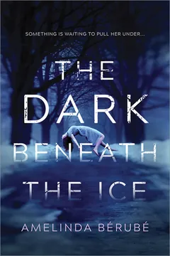 The Dark Beneath the Ice by Amelinda Bérubé, book cover