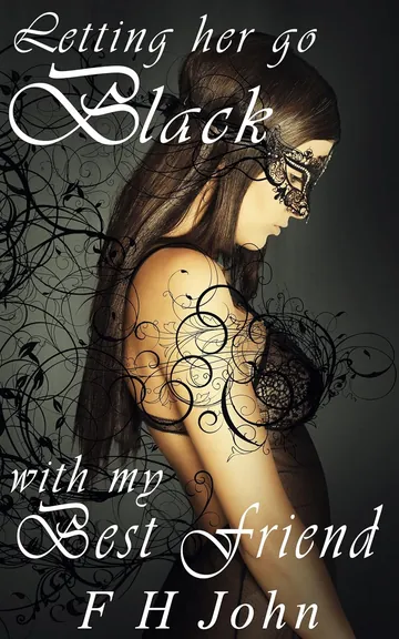 Letting her go Black with my Best Friend by Fh John, book cover
