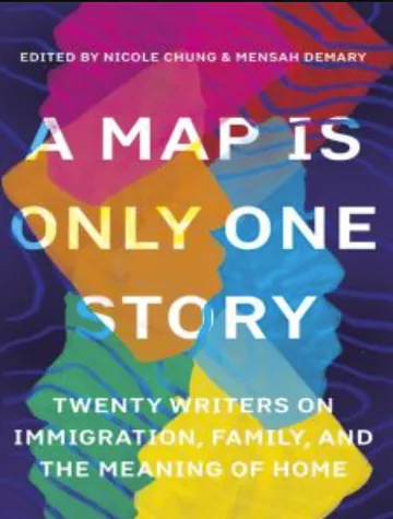 A Map Is Only One Story: Twenty Writers on Immigration, Family, and the Meaning of Home by Nicole Chung, book cover