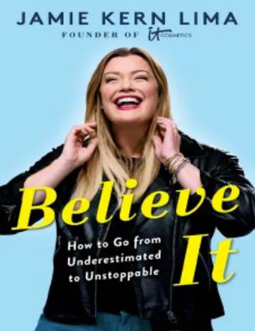 Believe It: How to Go from Underestimated to Unstoppable by Jamie Kern Lima, book cover