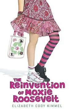 The Reinvention of Moxie Roosevelt by Elizabeth Cody Kimmel, book cover