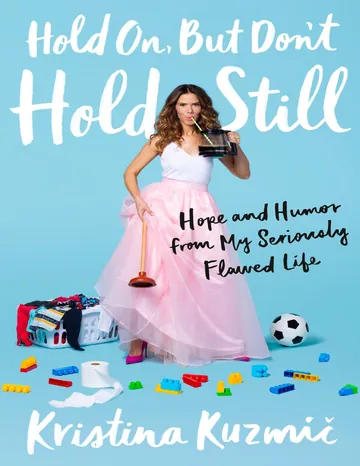 Hold On, But Don't Hold Still by Kristina Kuzmic, book cover