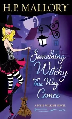 Something Witchy This Way Comes by H. P. Mallory, book cover