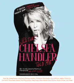 Lies That Chelsea Handler Told Me by Chelsea Handler, book cover