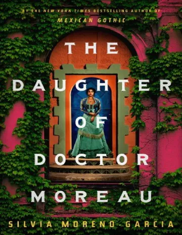 The Daughter of Doctor Moreau by Silvia Moreno-Garcia, book cover
