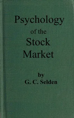 Psychology of the Stock Market - G. C. Selden