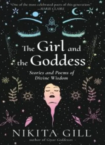 The Girl and the Goddess: Stories and Poems of Divine Wisdom by Nikita Gill, book cover