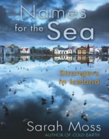 Names for the Sea: Strangers in Iceland by Sarah Moss, book cover