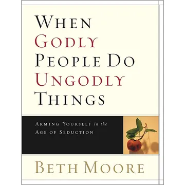 When Godly People Do Ungodly Things by Beth Moore, book cover