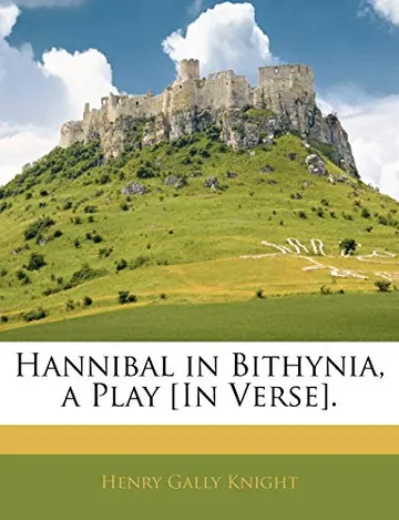 Hannibal in Bithynia. a Play. by Henry Gally Knight, book cover