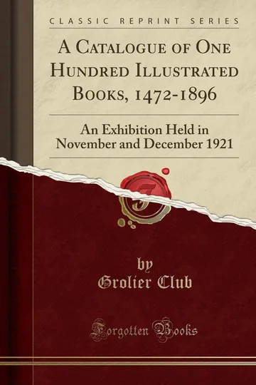 A Catalogue of One Hundred Illustrated Books, 1472-1896 by Grolier Club, book cover