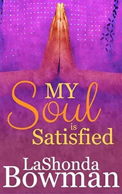 My Soul is Satisfied by LaShonda Bowman, book cover