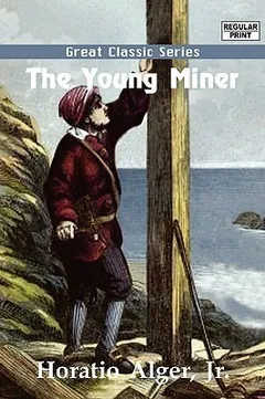 The Young Miner by Horatio Alger, book cover