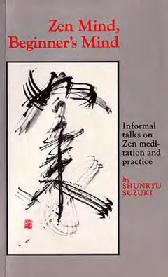 Zen Mind, Beginners's Mind - Shunryu Suzuki