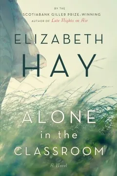 Alone in the Classroom by Elizabeth Hay, book cover