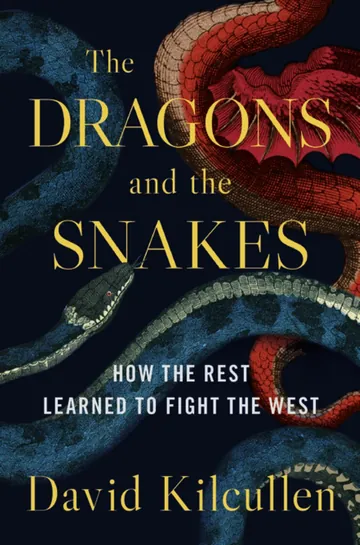 The Dragons and the Snakes by David Kilcullen, book cover