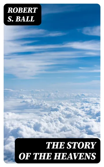 The Story of the Heavens by Sir Robert Stawell Ball, book cover