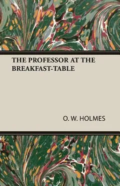 The Professor at the Breakfast-table by Oliver Wendell Holmes Sr., book cover