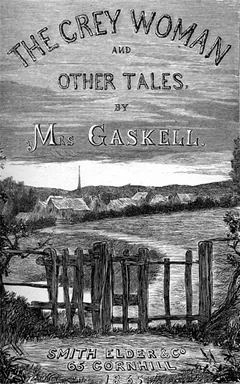 The Grey Woman and other Tales - Elizabeth Cleghorn Gaskell