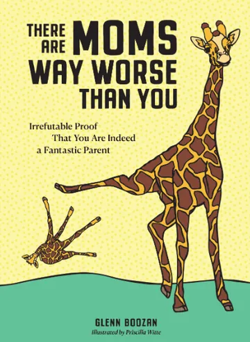 There Are Moms Way Worse Than You by Glenn Boozan, book cover