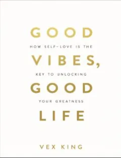 Good Vibes, Good Life by Vex King, book cover