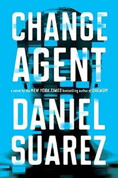 Change Agent by Daniel Suarez, book cover