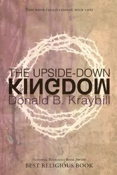 The Upside-Down Kingdom by Donald B. Kraybill, book cover