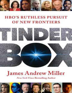 Tinderbox: HBO's Ruthless Pursuit of New Frontiers - James Andrew Miller