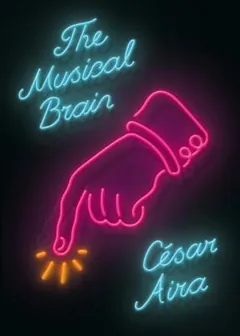 The Musical Brain by César Aira, book cover