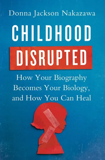 Childhood Disrupted by Donna Jackson Nakazawa, book cover