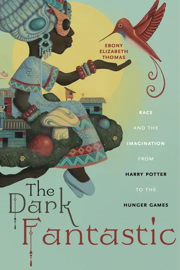 The Dark Fantastic by Ebony Elizabeth Thomas, book cover