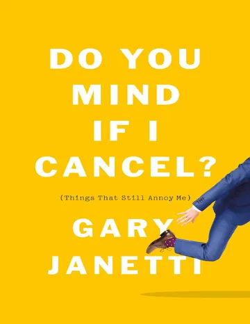 Do You Mind If I Cancel? by Gary Janetti, book cover