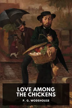 Love Among the Chickens - P. G. Wodehouse