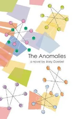 The Anomalies by Joey Goebel, book cover